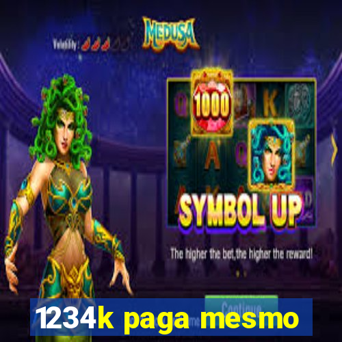 1234k paga mesmo